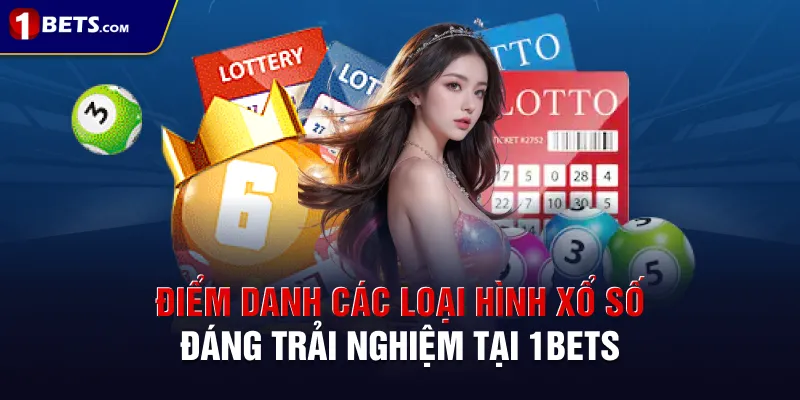 Điểm danh các loại hình xổ số đáng trải nghiệm tại 1BETS