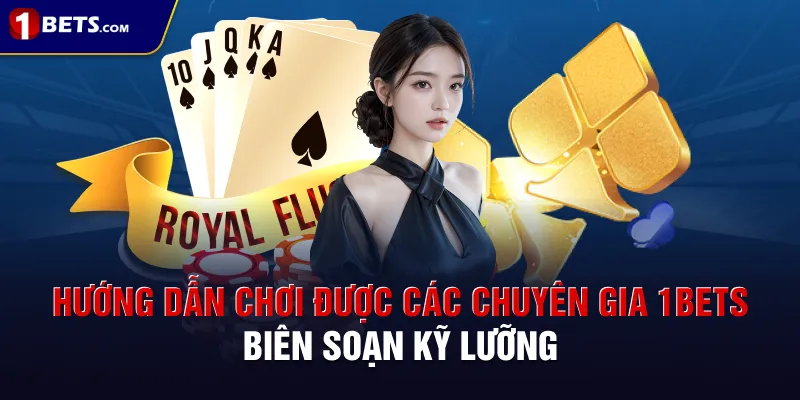 Hướng dẫn chơi được các chuyên gia 1BETS biên soạn kỹ lưỡng