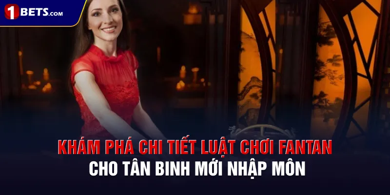 Khám phá chi tiết luật chơi Fantan cho tân binh mới nhập môn